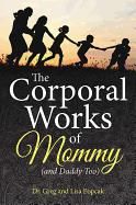 Corporal Works of Mommy (Daddy)