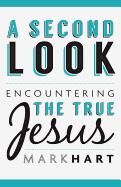 A Second Look, Encountering the true Jesus