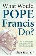 What would Pope Francis do?