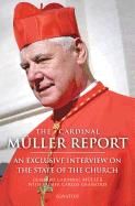 Cardinal Müller Report: An Exclusive Interview on the State of the Church