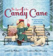 Legend of the Candy Cane: The Inspirational Story of Our Favorite Christmas Candy
