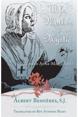 Wife Mother & Mystic: Blessed Anna-Maria Taigi