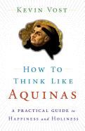 How to Think Like Aquinas