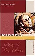 Ascent to Joy: Selected Writings of John of the Cross