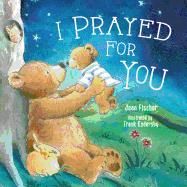 I Prayed for You, board book