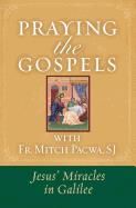 Praying Gospels Jesus Miracles