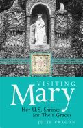 Visiting Mary, Her U.S. Shrines and their Graces