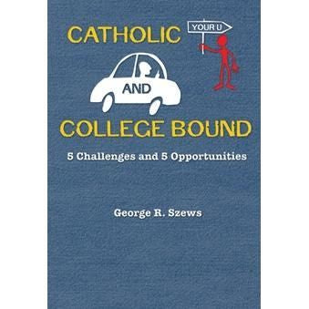 Catholic and College Bound: 5 Challenges and 5 Opportunities