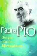Padre Pio Glimps into Miraculou