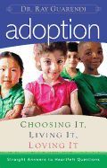 Adoption: Choosing It, Living It, Loving It