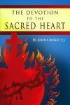 Devotion to the Sacred Heart of Jesus: How to Practice the Sacred Heart Devotion