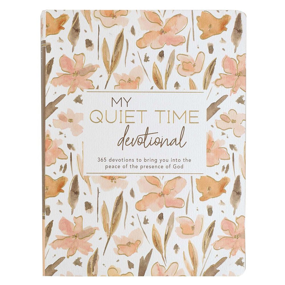 My Quiet Time Devotional - 365 Devotions for Women to Bring You Into the Peace of the Presence of God