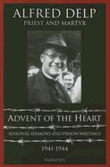 Advent of the Heart: Seasonal Sermons and Prison Writings - 1941-1944