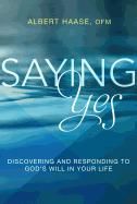 Saying Yes Discover God's Will