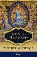 What is Heaven by Mother Angelica