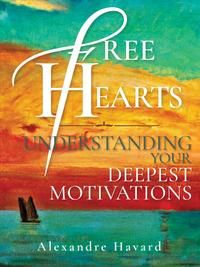 Free Hearts, Understanding your deepest motivations