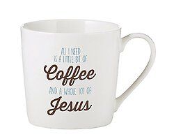Cafe Mug, All I Need is a little bit of coffee and a whole lot of Jesus