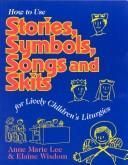 Stories, Symbols, Songs, and Skits for lively Children's Liturgies
