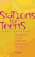 Stations for Teens, Meditations on the Death and Resurrection of Jesus