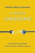 A World Undone, by Fr. Mike Schmitz