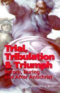 Trial, Tribulation and Triumph