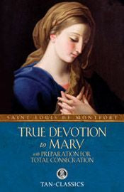 True Devotion to Mary with Preparation for Total Consecration