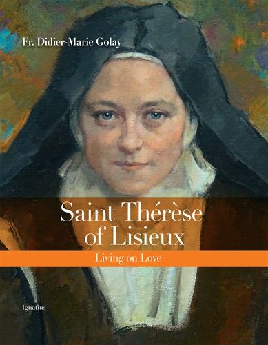 St. Therese of Lisieux, Living on Love