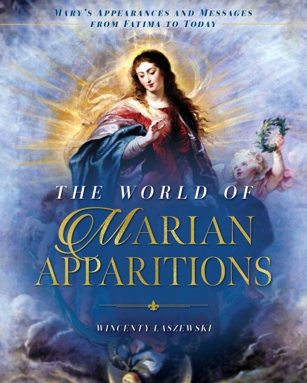 World of Marian Apparitions: Mary's Appearances and Messages from Fatima to Today