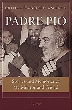 Padre Pio: Stories and Memories of My Mentor and Friend