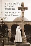 Stations of the Cross with Our Sister St. Thérèse