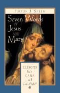 Seven Words of Jesus and Mary: Lessons on Cana and Calvary