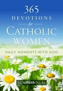 365 Devotions for Catholic Women, daily moments with God