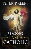 Forty reasons I am Catholic