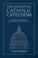 Essential Catholic Catechism: A Readable, Comprehensive Catechism of the Catholic Faith