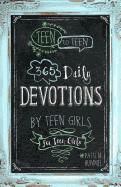 Teen to Teen: 365 Daily Devotions by Teen Girls for Teen Girls