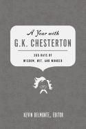 A Year with G.K. Chesterton: 365 Days of Wisdom, Wit, and Wonder